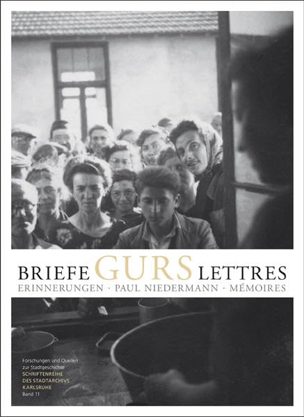 Briefe-Gurs-Lettres: Briefe einer badisch-jüdischen Familie aus französischen Internierungslagern Lettres d'une famille juive du Pays de Bade internée ... Paul Niedermann. Erinnerungen - Mémoires German history books