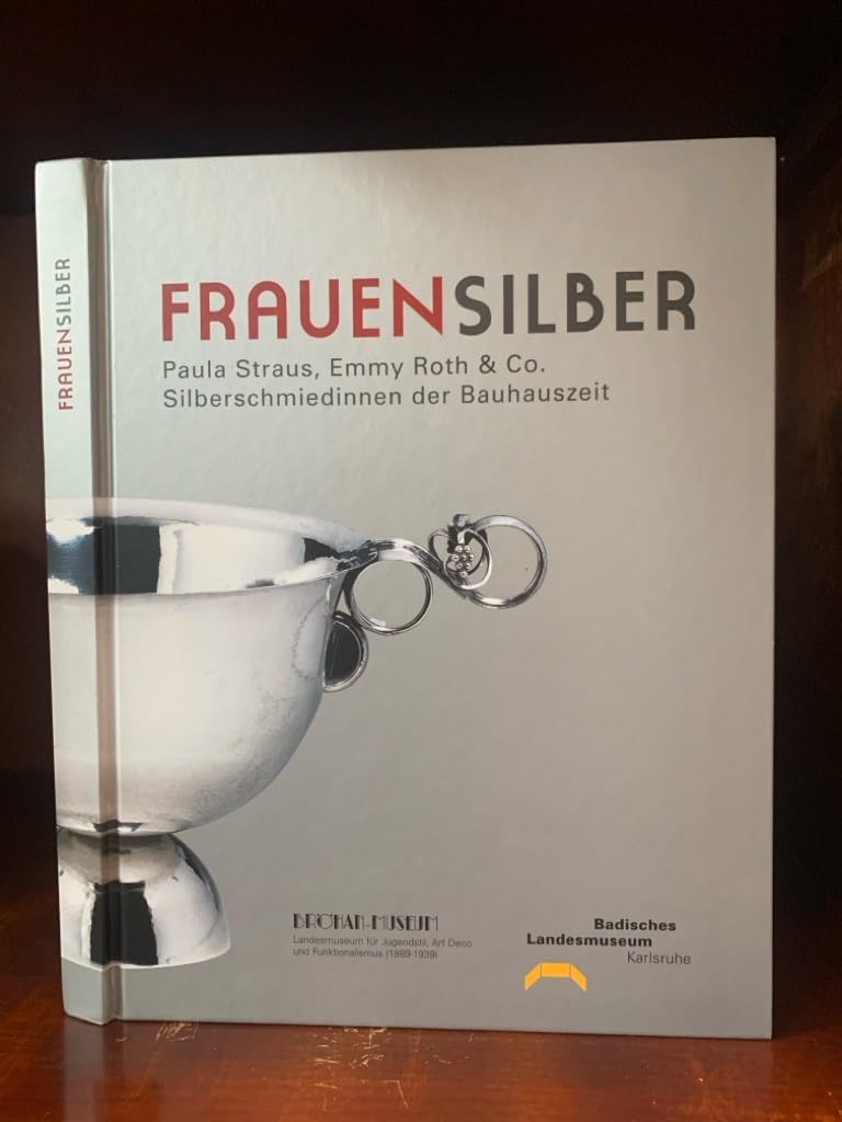 Frauensilber: Paula Straus, Emmy Roth & Co. Silberschmiedinnen der Bauhauszeit Film, Art & Culture