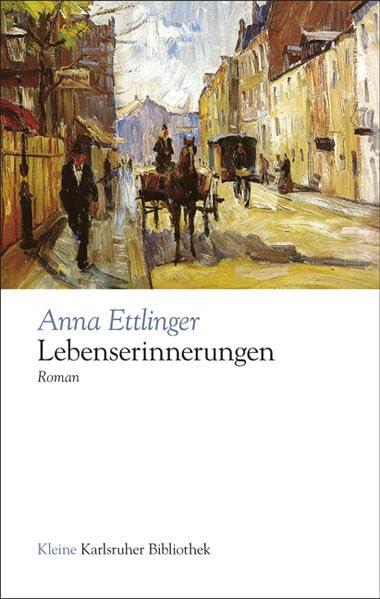 Lebenserinnerungen: Roman. Nachw. v. Volker Rödel (Kleine Karlsruher Bibliothek) Personalities