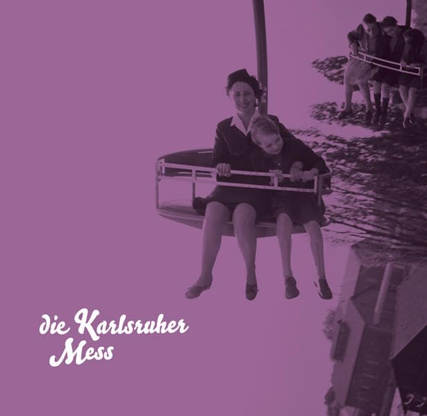 Die Karlsruher Mess: 100 Jahre Mess auf dem Messplatz an der Durlacher Allee Politics & History