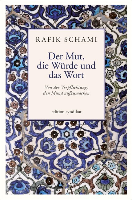 Der Mut, die Würde und das Wort: Von der Verpflichtung, den Mund aufzumachen (edition syndikat) Politics & History