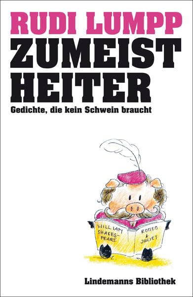 Zumeist heiter: Gedichte, die kein Schwein braucht (Lindemanns Bibliothek) Poetry