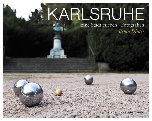 Karlsruhe. Eine Stadt erleben: Fotografien Photography