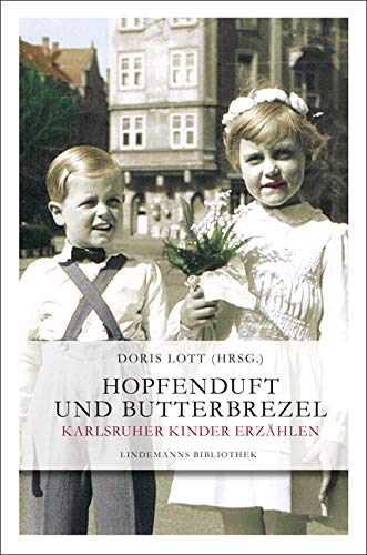 Hopfenduft und Butterbrezel: Karlsruher Kinder erzählen (Lindemanns Bibliothek) Personalities