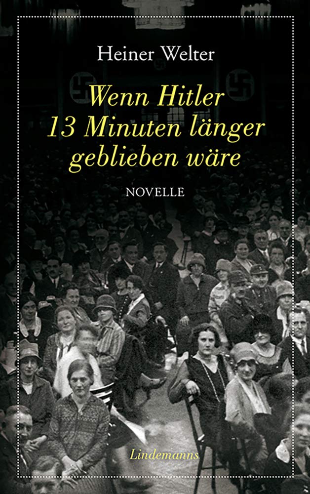 Wenn Hitler 13 Minuten länger geblieben wäre Contemporary literature