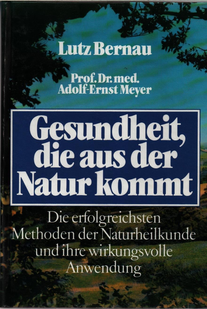 Gesundheit die aus der Natur kommt. Die erfolgreichsten Methoden der Naturheilkunde und ihre wirkungsvolle Anwendung Health, Nutrition & Fitness