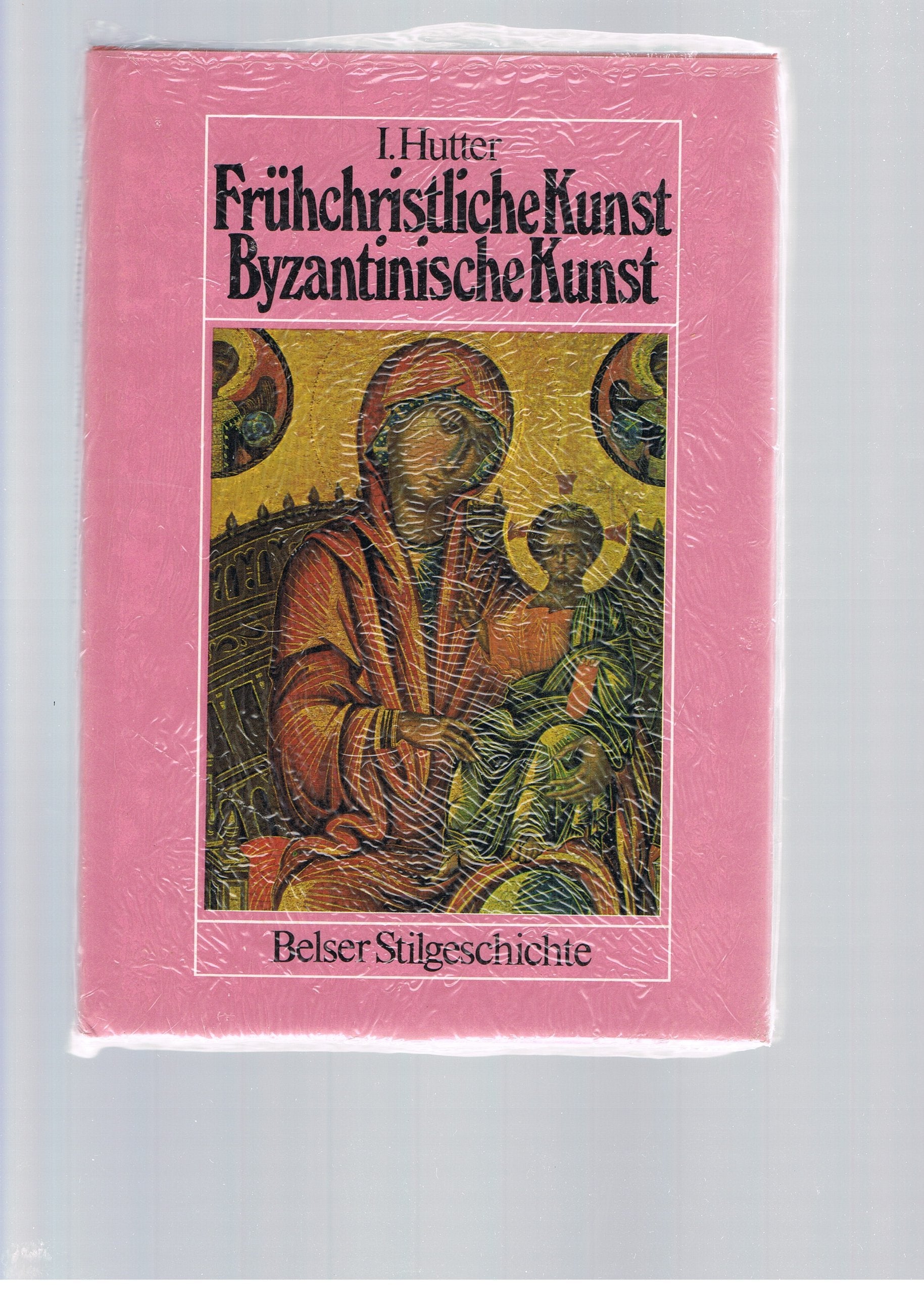 Frühchristliche Kunst, Byzantinische Kunst, Aus der Reihe: Belser Stilgeschichte, Books