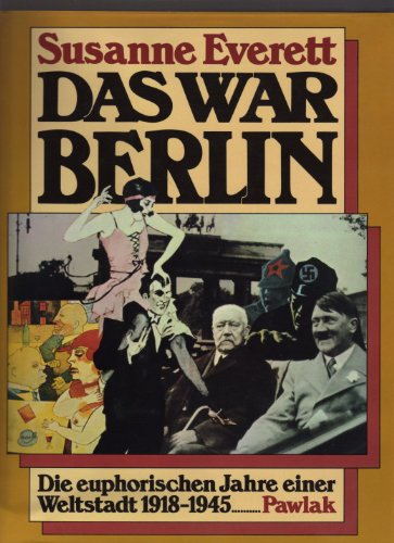 Das war Berlin. Die euphorischen Jahre einer Weltstadt 1918-1945 Film, Art & Culture