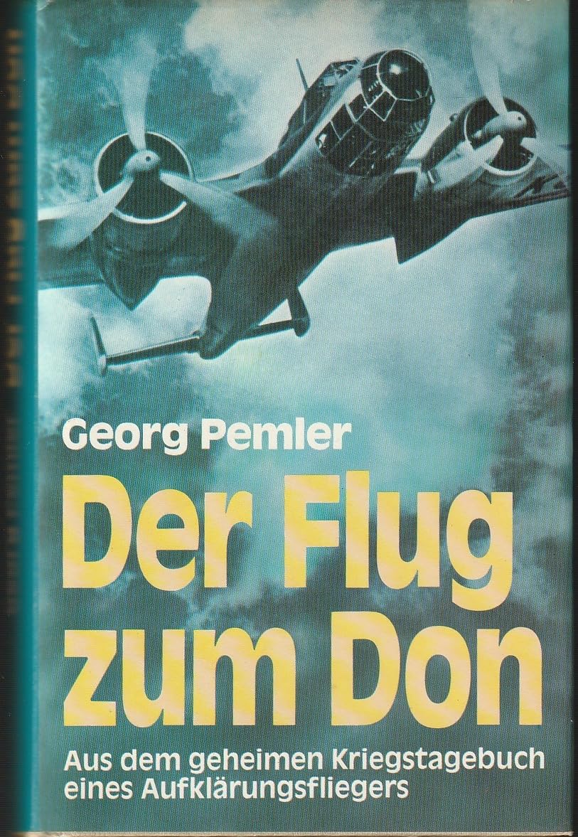 Der Flug zum Don. Aus dem geheimen Kriegstagebuch eines Aufklärungsfliegers. Books