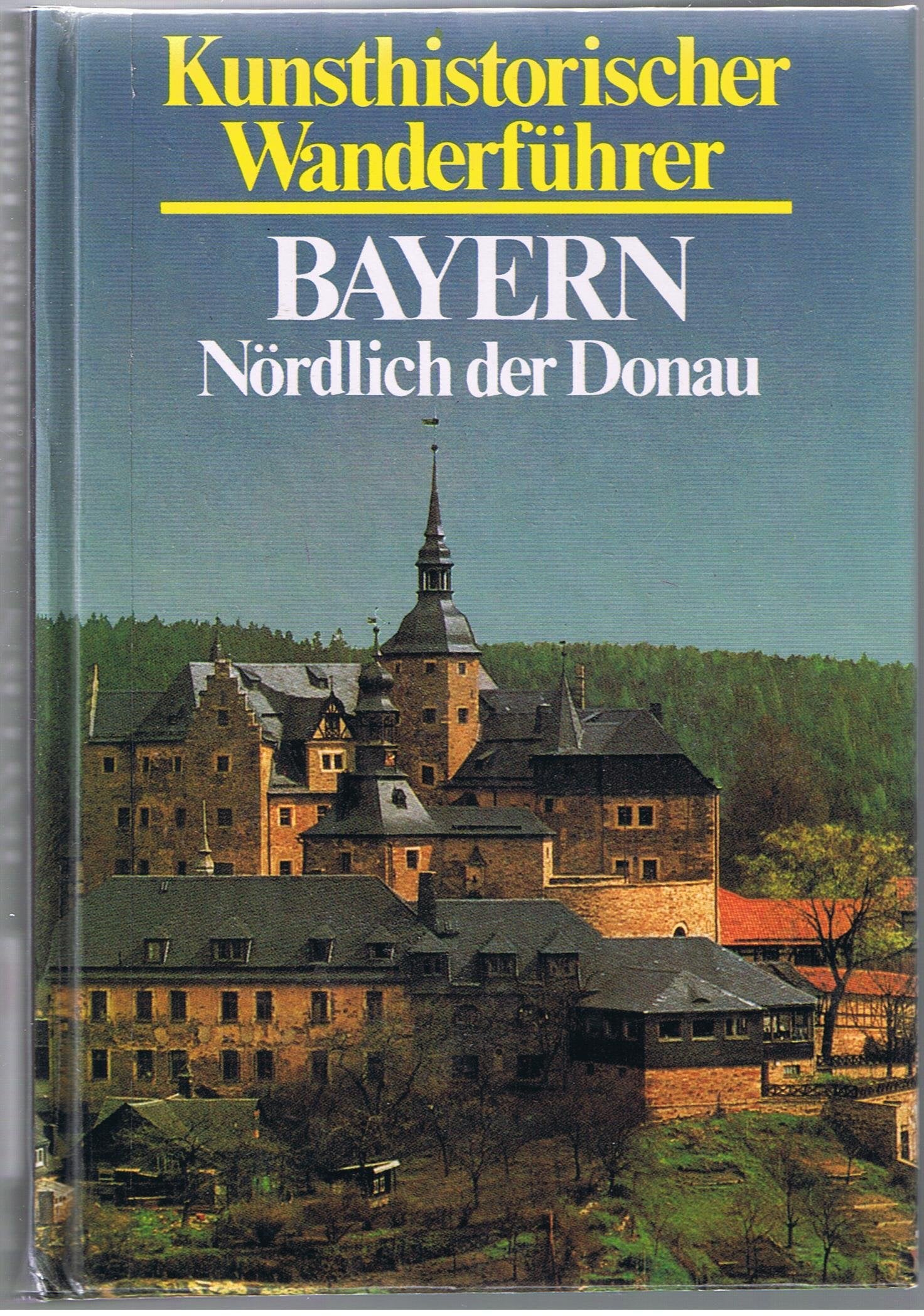 Bayern nördlich der Donau (5553 997). Kunsthistorischer Wanderführer book