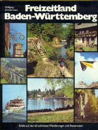 Freizeitland Baden- Württemberg. Erlebt auf den 60 schönsten Routen und Wanderungen Travel