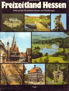 Freizeitland Hessen. Erlebt auf den 50 schönsten Routen und Wanderungen Books