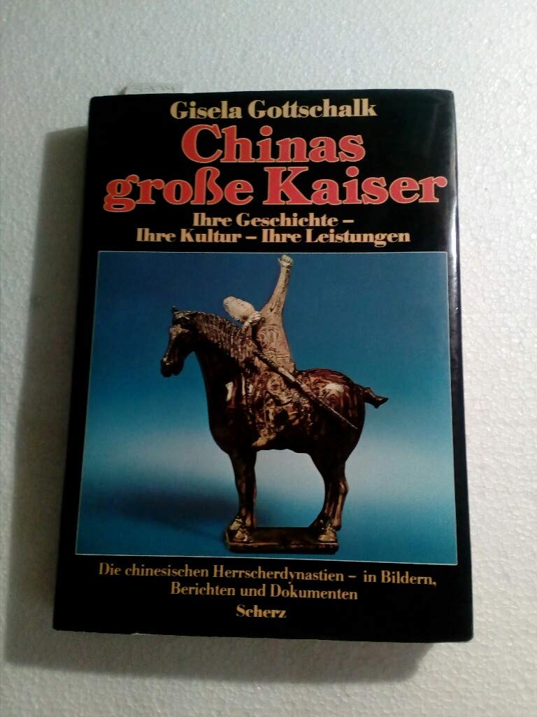Chinas große Kaiser. Ihre Geschichte. Ihre Kultur. Ihre Leistungen Politics & History