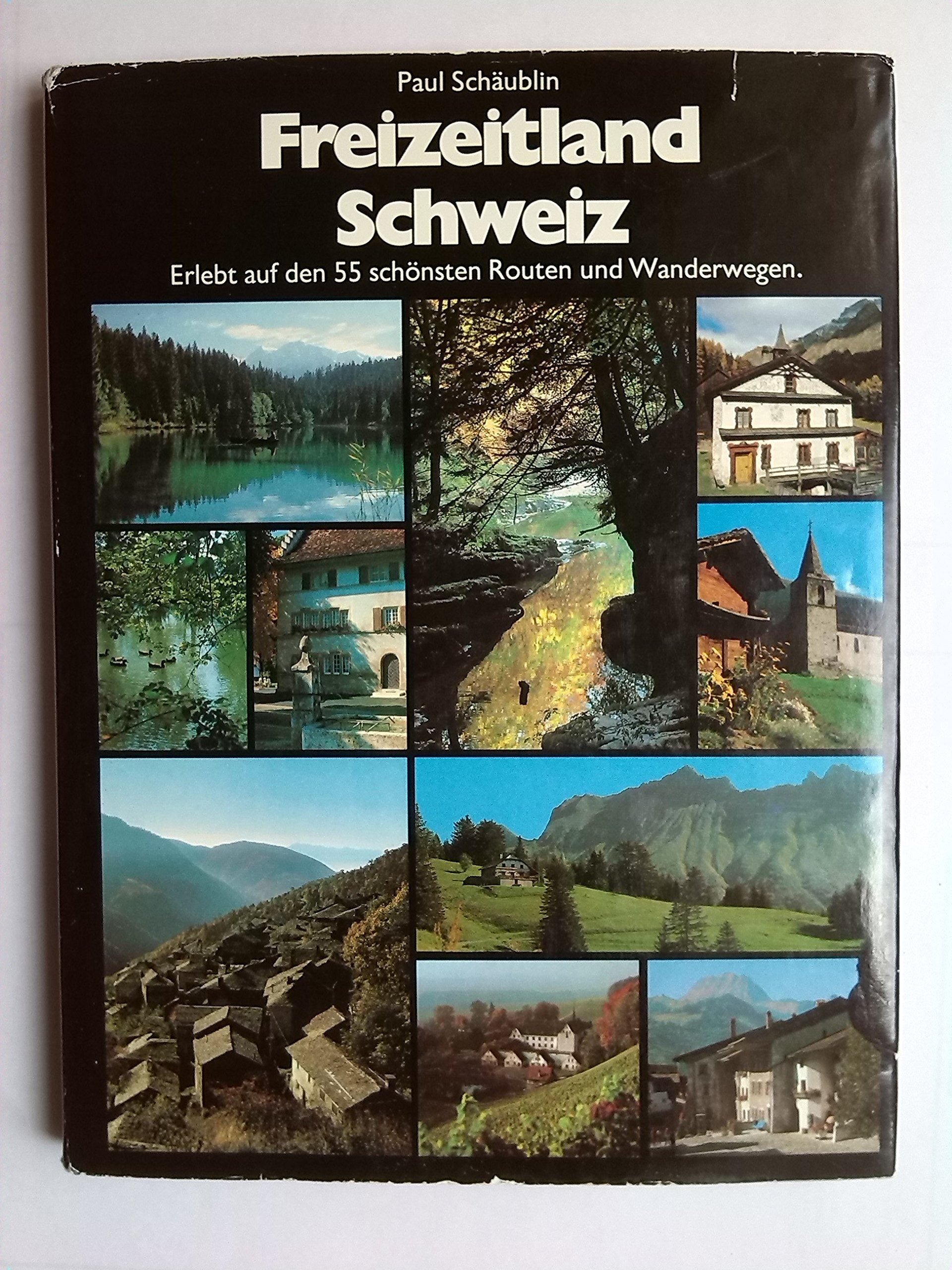 Freizeitland Schweiz. Erlebt auf den 55 schönsten Routen und Wanderwegen Hiking & Cycling