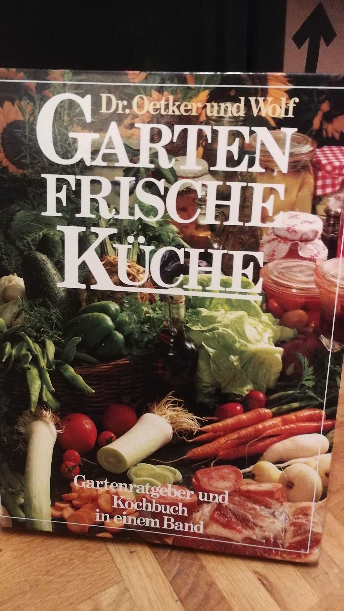 Gartenfrische Küche. Gartenratgeber und Kochbuch in einem Band. Leisure, Home & Garden