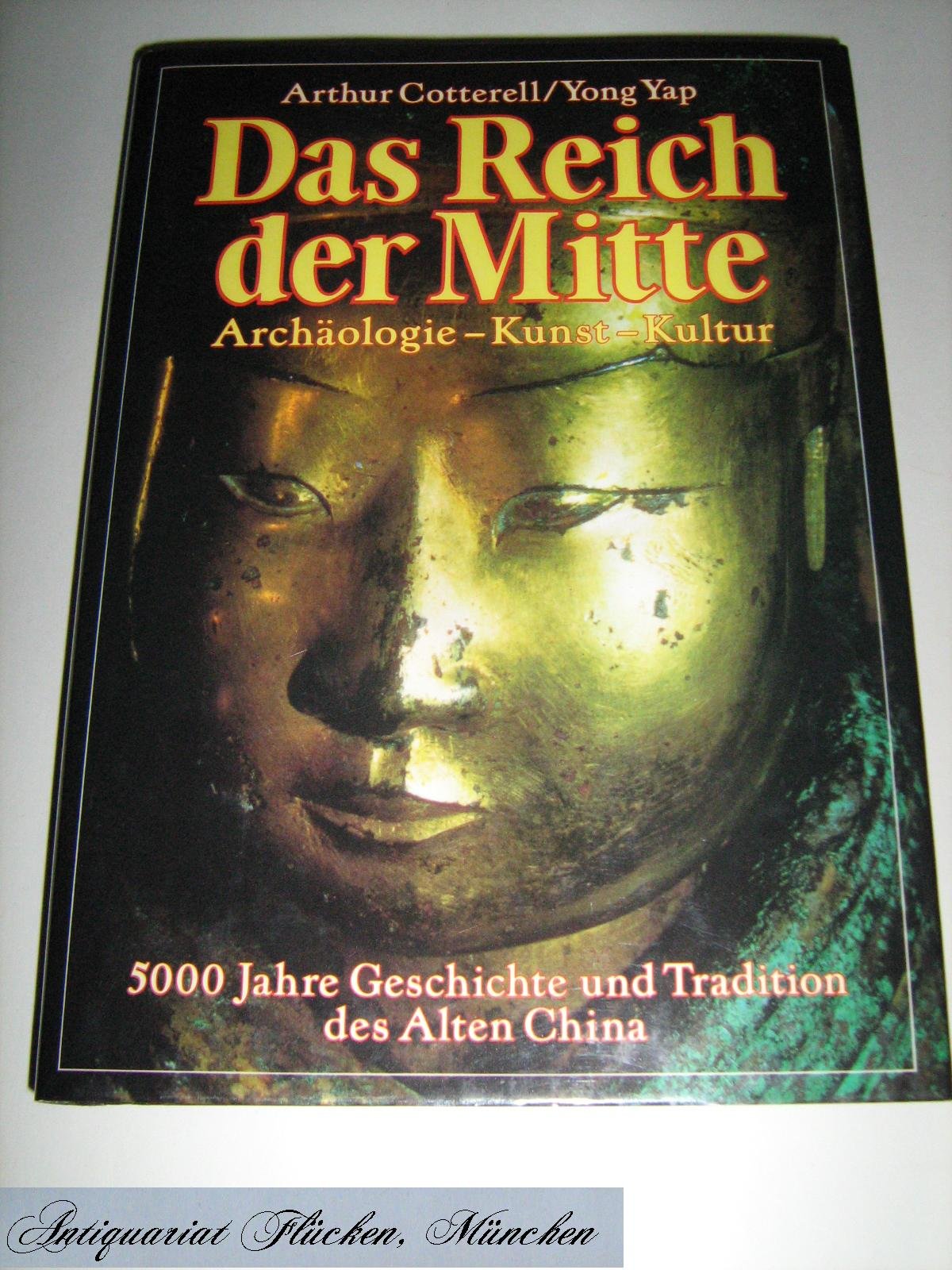 Das Reich der Mitte. 5000 Jahre Geschichte und Tradition des Alten China Politics & History