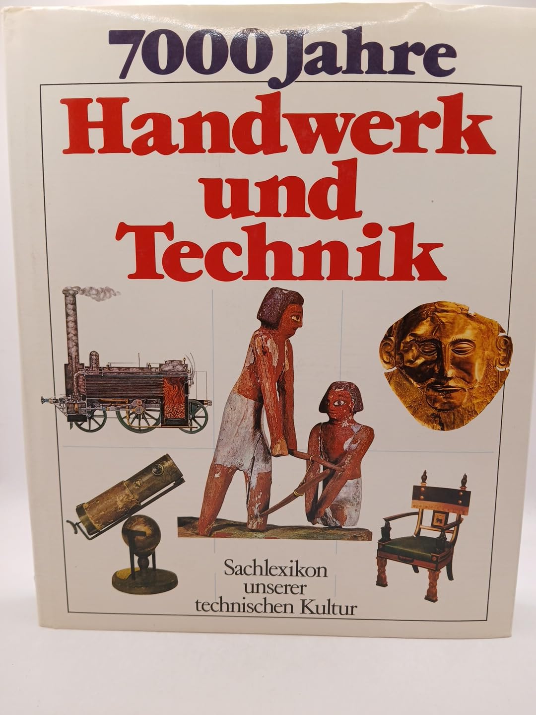 Siebentausend Jahre Handwerk und Technik. Sachlexikon unserer technischen Kultur Business, Finance & Career