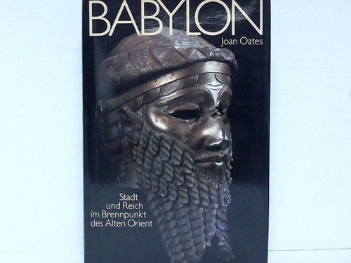Babylon. Stadt und Reich im Brennpunkt des alten Orient Politics & History