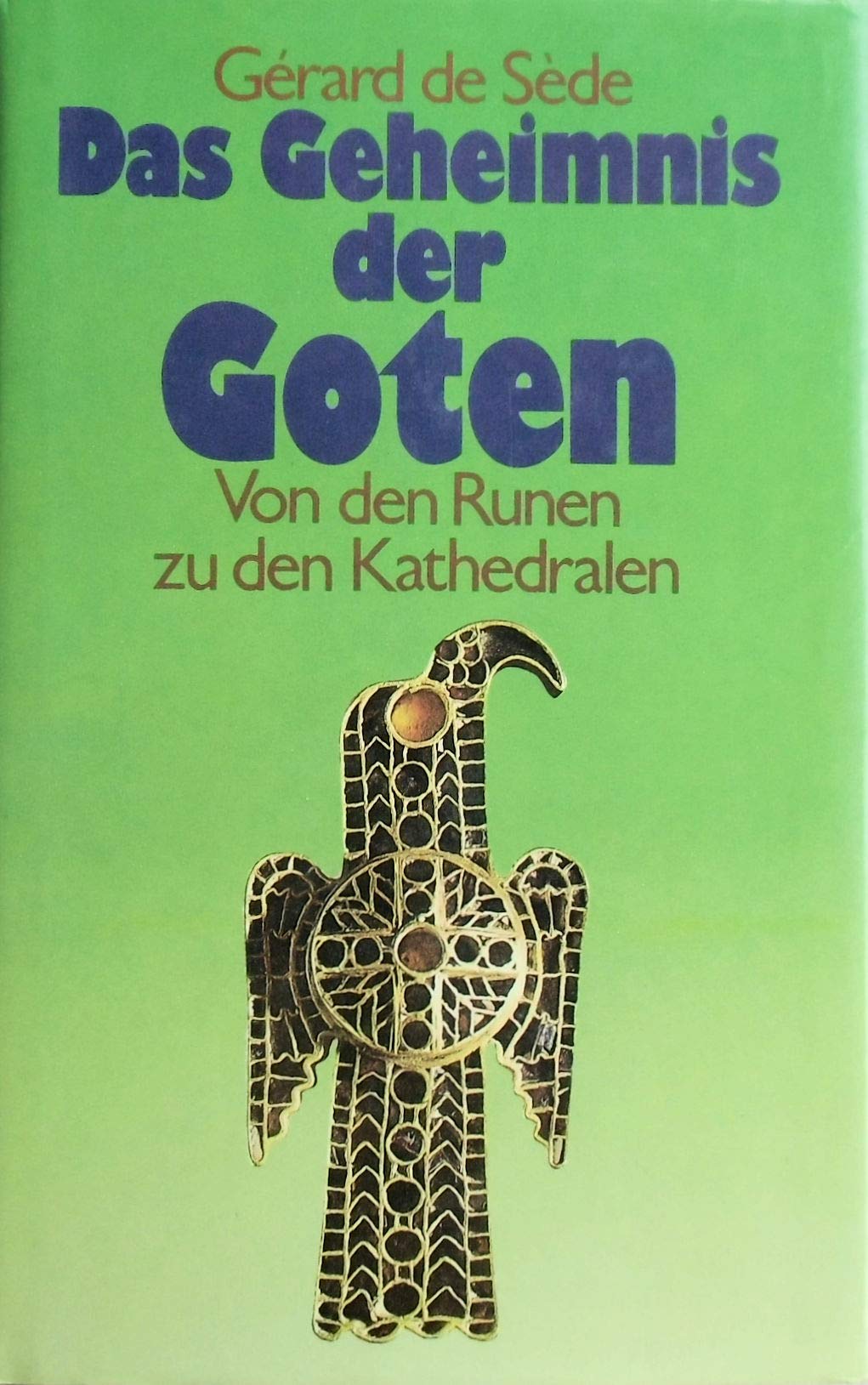 Das Geheimnis der Goten: Von den Runen zu den Kathedralen Politics & History
