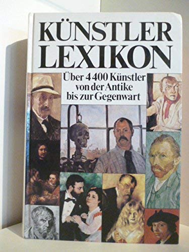 Künstlerlexikon. Über 4400 Künstler von der Antike bis zur Gegenwart Reference Books