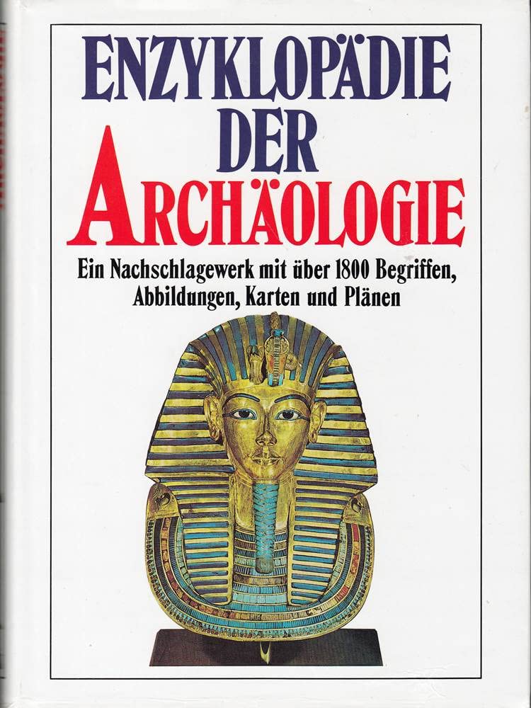 Enzyklopädie der Archäologie. Ein Nachschlagewerk mit über 1800 Begriffen Learning & Reference