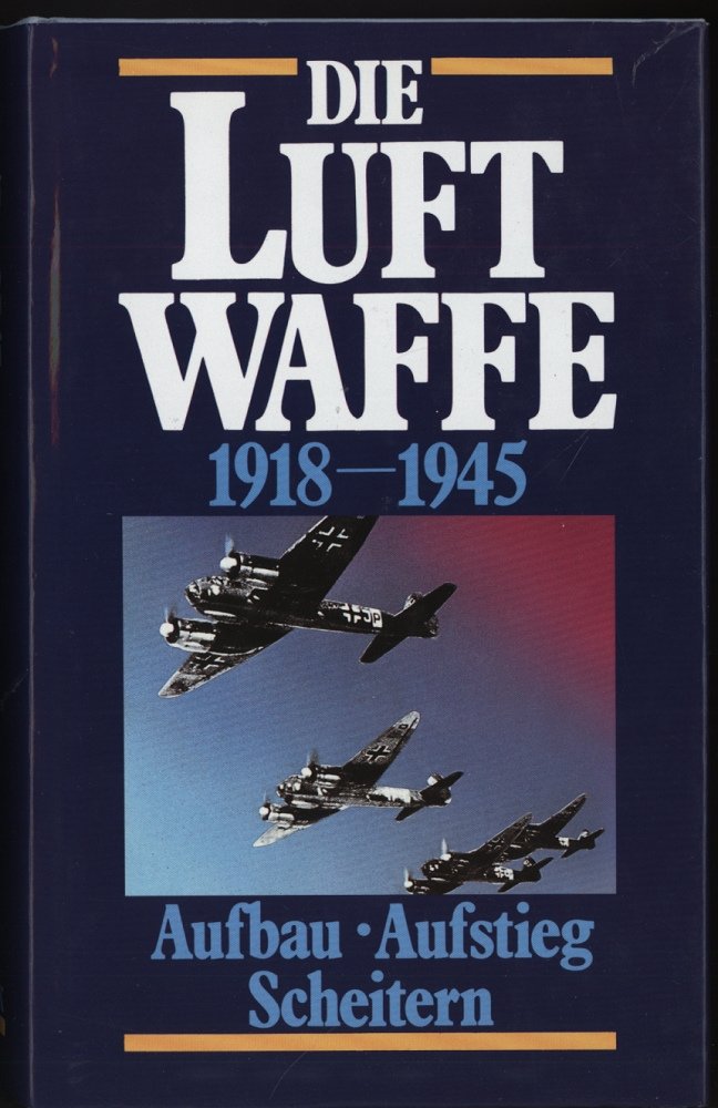 Die Luftwaffe 1918 - 1945. Aufbau, Aufstieg, Scheitern German history