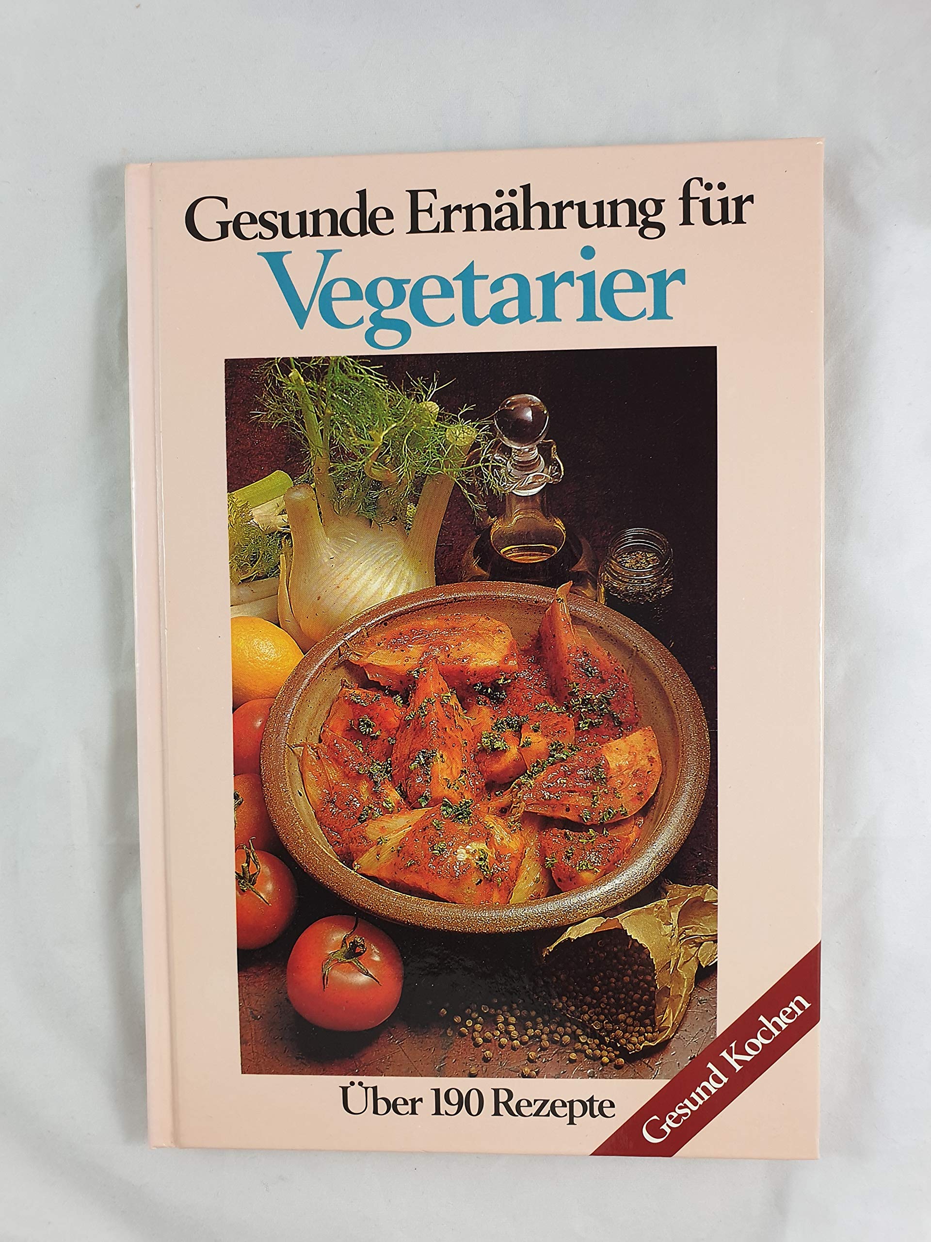 Gesunde Ernährung für Vegetarier. Über 190 Rezepte Health, Nutrition & Fitness