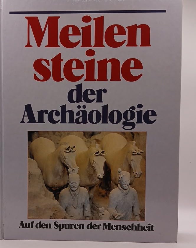 Meilensteine der Archäologie. Auf den Spuren der Menschheit Natural Sciences