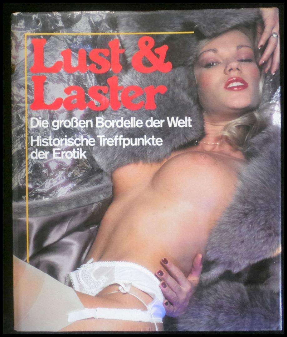 Lust und Laster. Die großen Bordelle der Welt. Historische Treffpunkte der Erotik Social Sciences