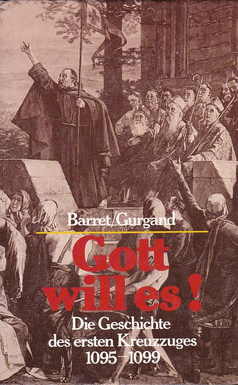 Gott will es. Die Geschichte des ersten Kreuzzuges 1095 - 1099 Politics & History