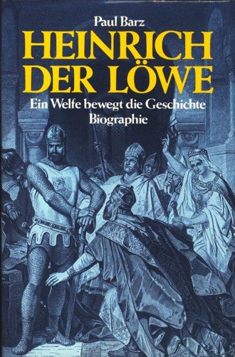 Heinrich der Löwe. Ein Welfe bewegt Geschichte Memories