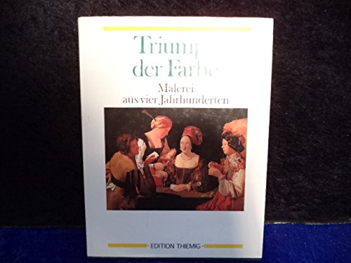 Triumph der Farbe. Malerei aus vier Jahrhunderten ; eine Auswahl aus der Monatszeitschrift "Die Kunst". Books