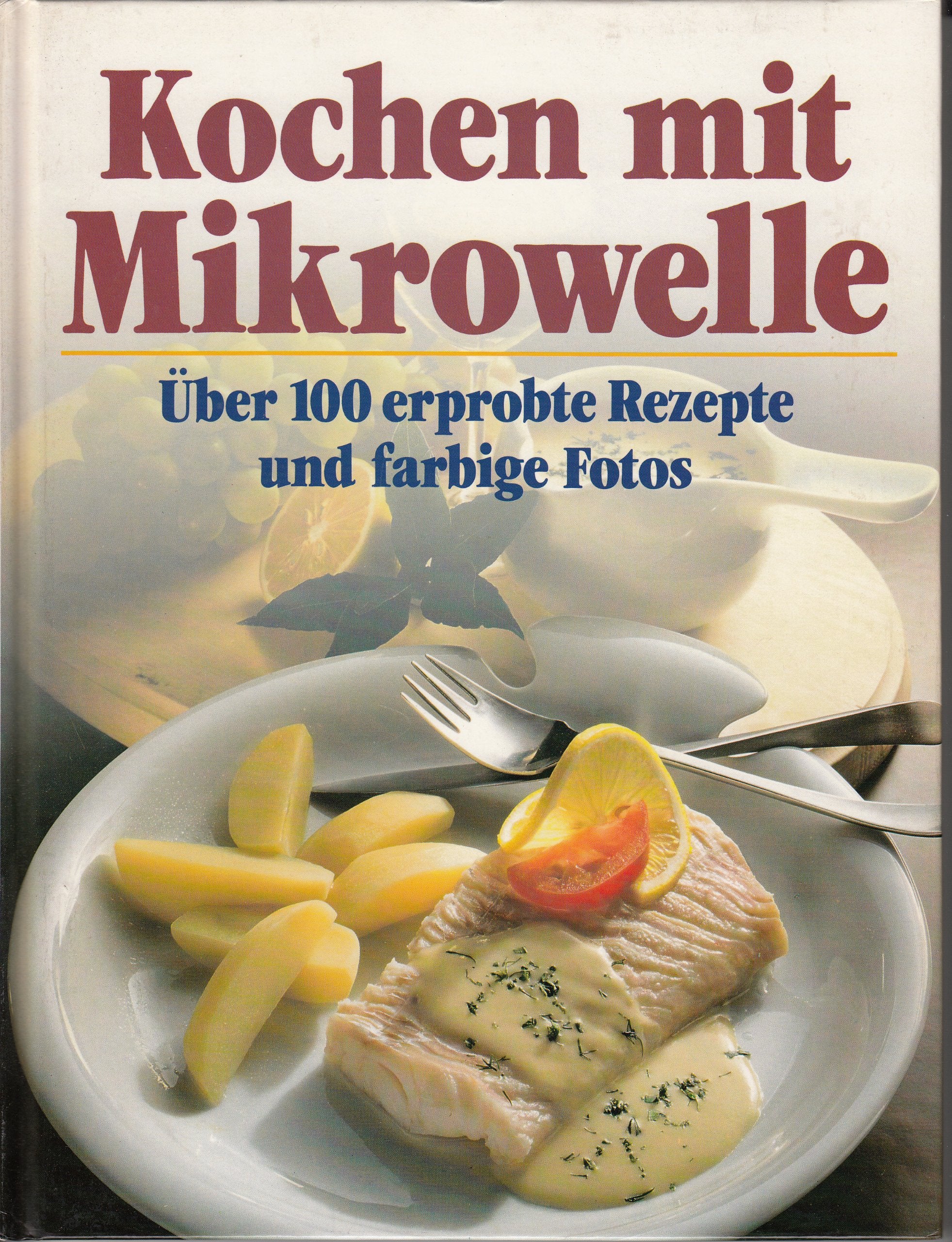 Kochen mit Mikrowelle. Über 100 erprobte Rezepte Books