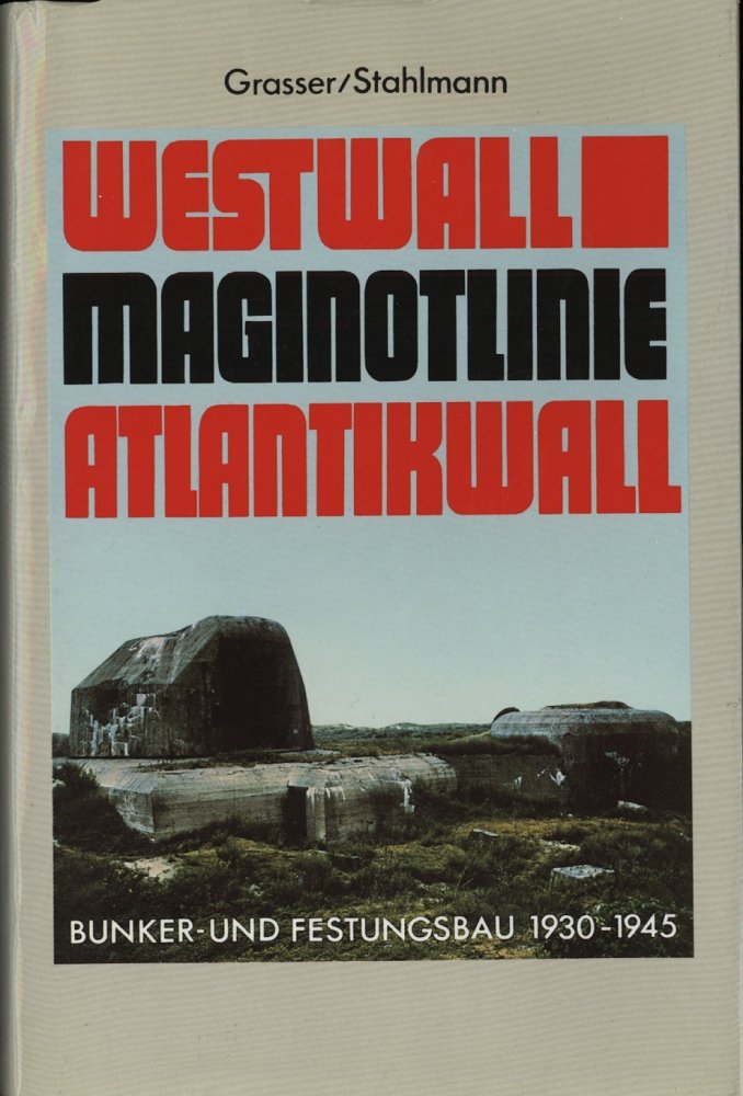 Westwall. Maginot- Linie. Atlantikwall. Bunker- und Festungsbau 1930 - 1945 Architecture