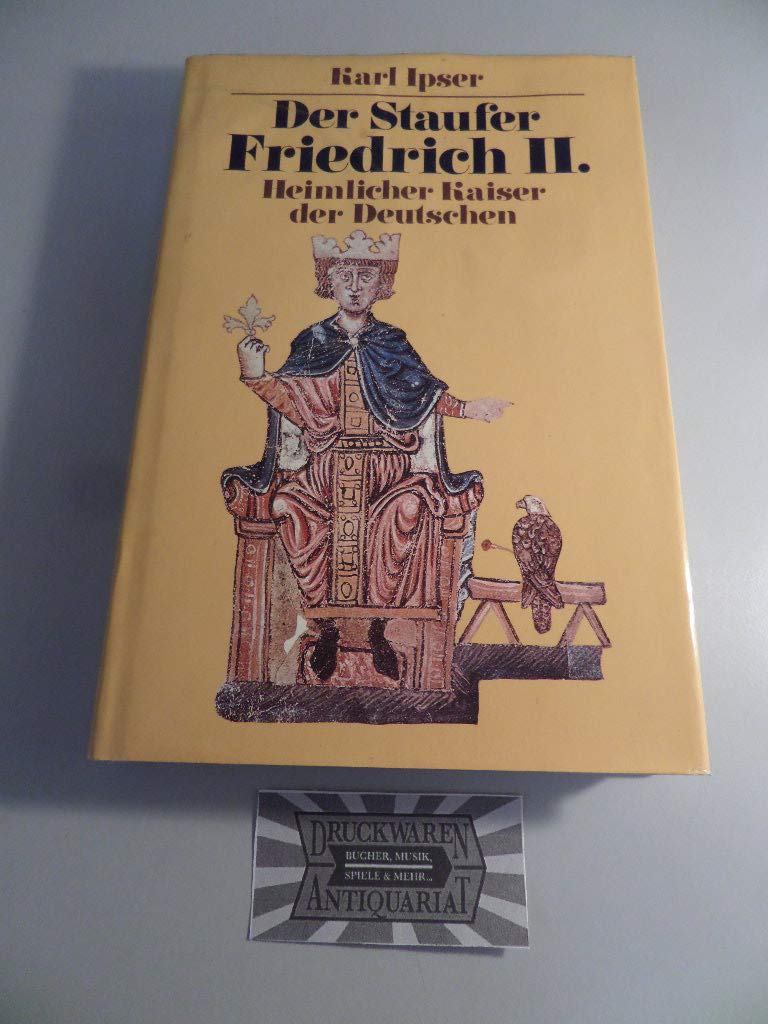 Der Staufer Friedrich II. Heimlicher Kaiser der Deutschen Politics & History