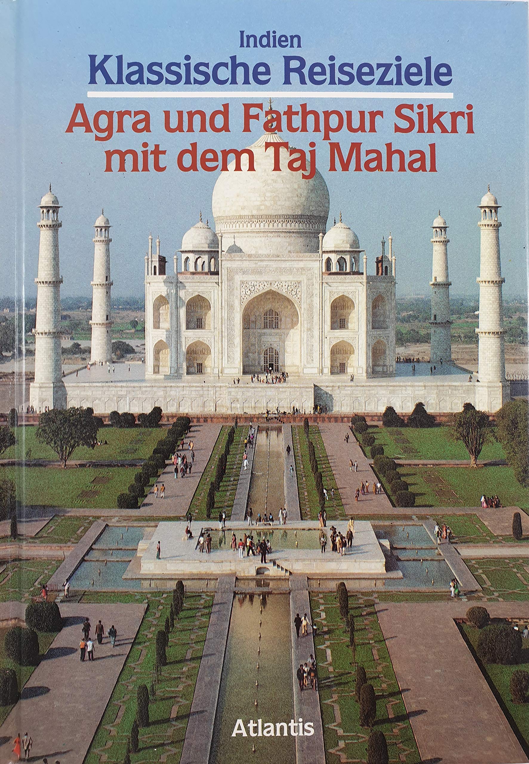 Klassische Reiseziele - Indien: Agra und Fathpur mit dem Taj Mahal Travel