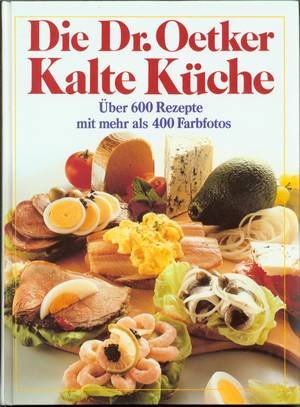 Die Dr. Oetker Kalte Küche. Über 600 Rezepte Cooking & Enjoying