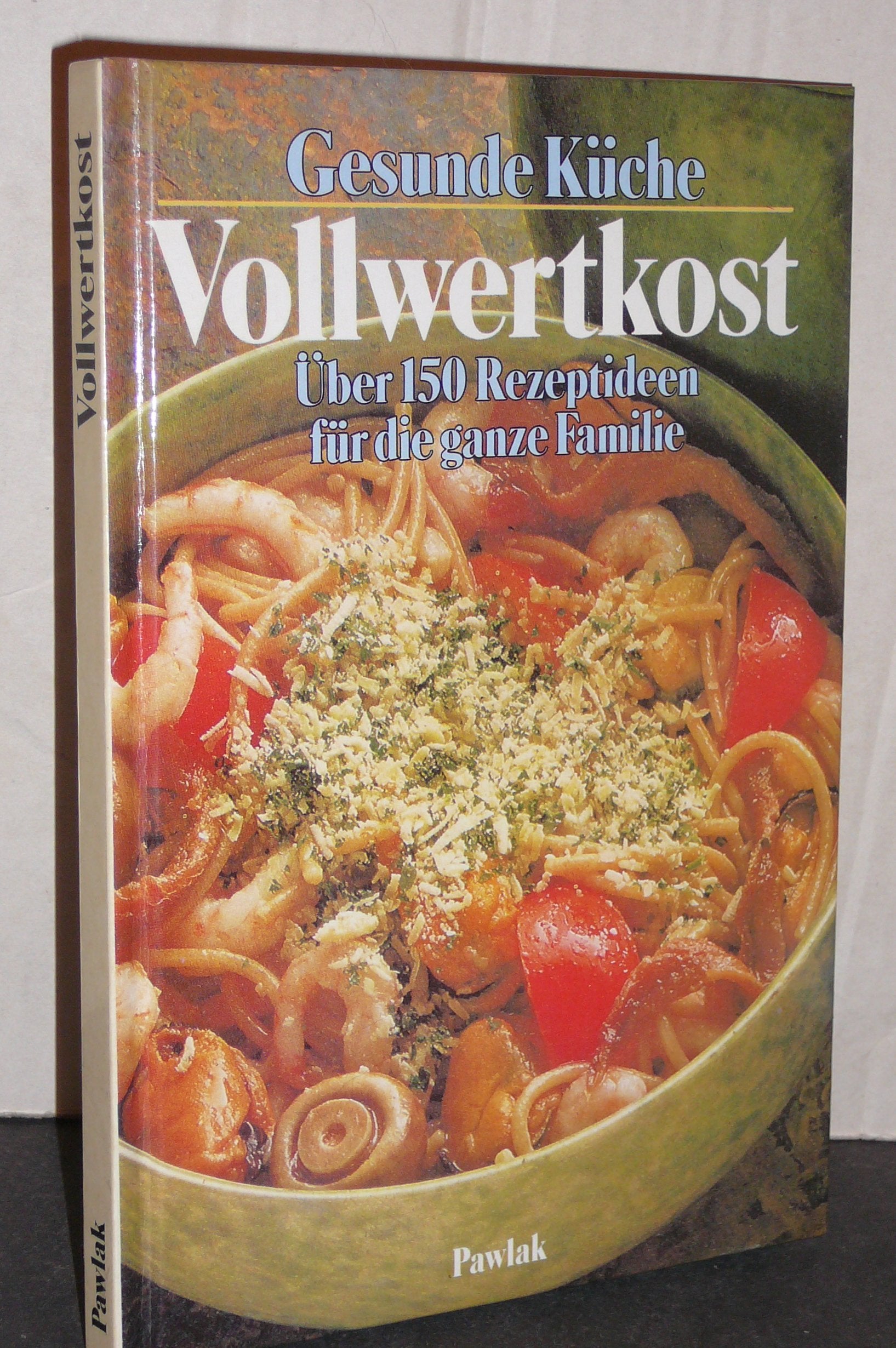 Gesunde Küche. Vollwertkost. Über 150 Rezeptideen für die ganze Familie Health, Nutrition & Fitness