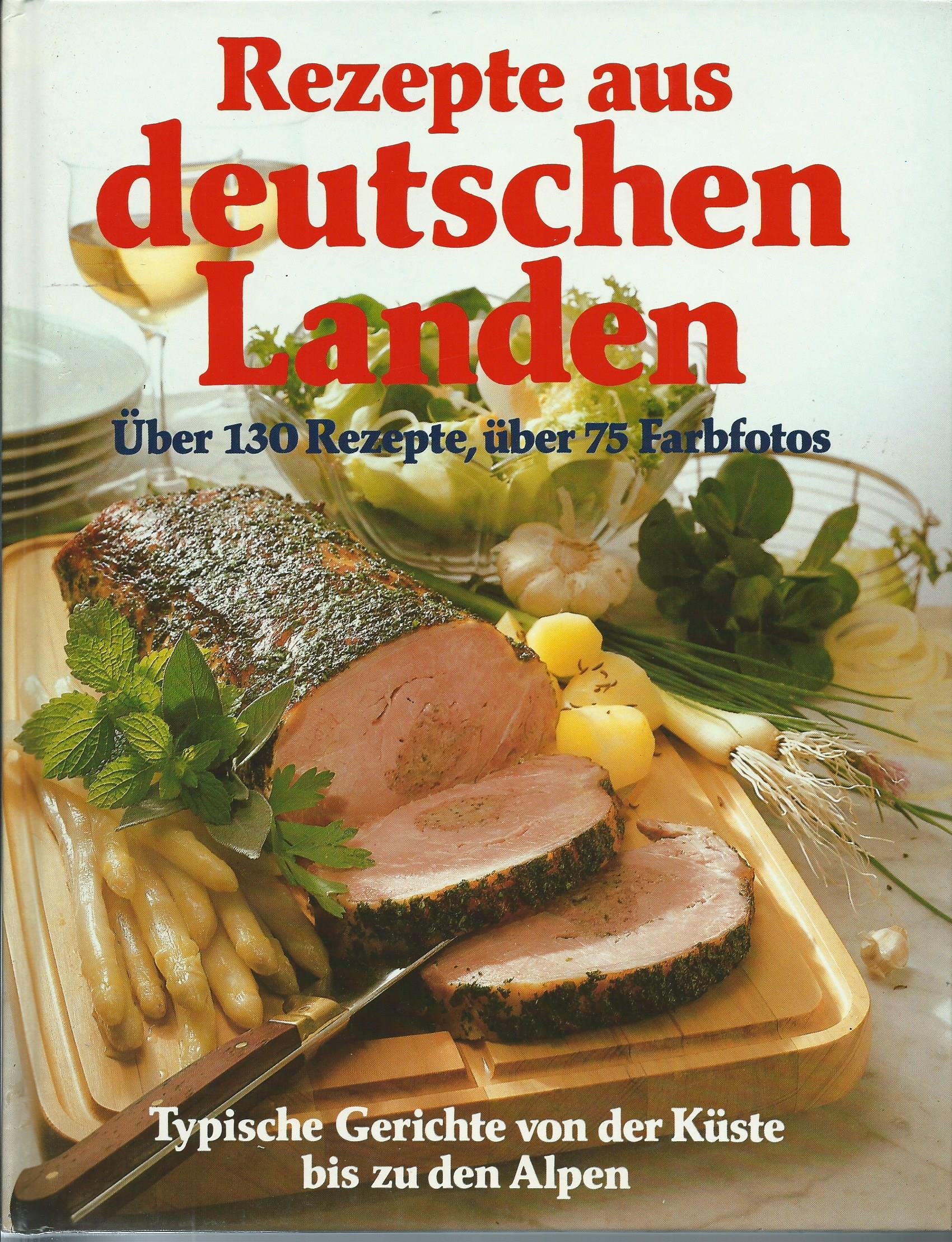 Rezepte aus deutschen Landen. Typische Gerichte von der Küste bis zu den Alpen Cooking & Enjoying