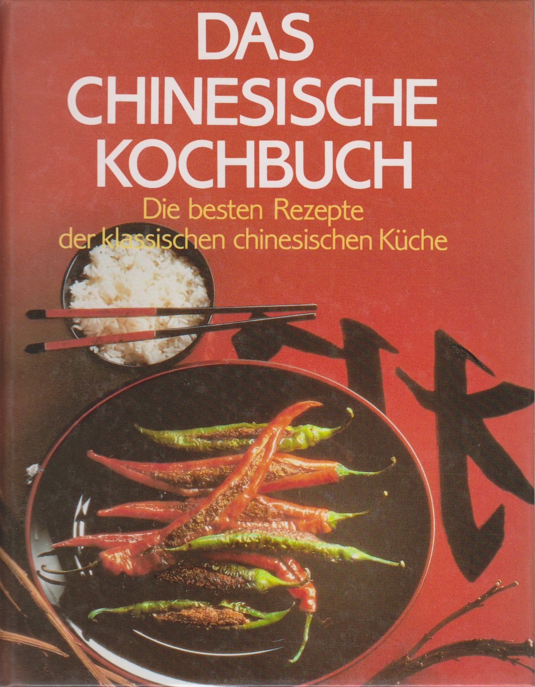 Das Chinesische Kochbuch. Die besten Rezepte der klassischen chinesischen Küche. Books