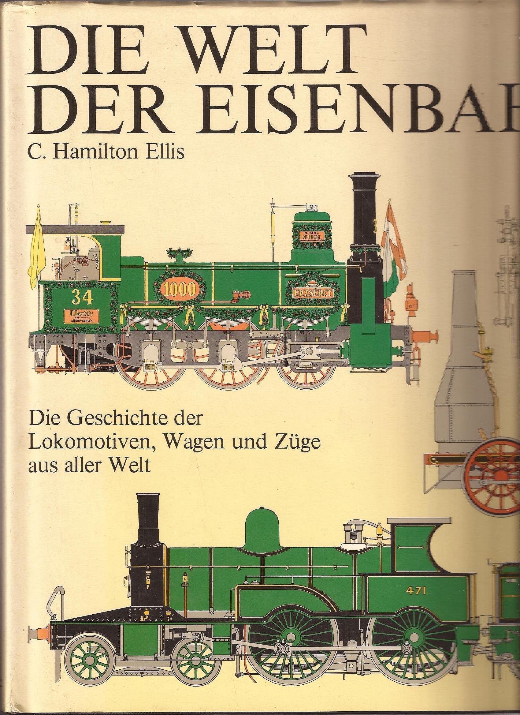 Die Welt der Eisenbahn : die Geschichte der Lokomotiven, Wagen und Züge aus aller Welt. von C. Hamilton Ellis book