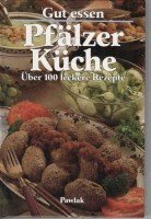 Gut essen - Pfälzer Küche. Über 100 leckere Rezepte Cooking & Enjoying