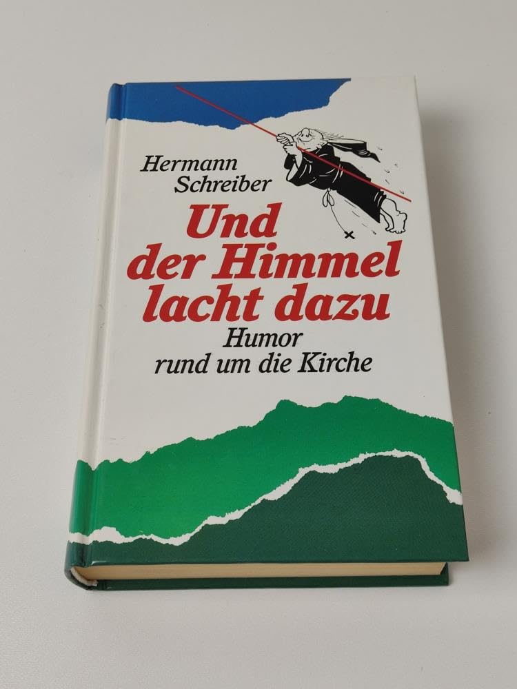 Und der Himmel lacht dazu. Humor rund um die Kirche Books