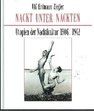 Nackt unter Nackten. Utopien der Nacktkulturen 1906-1942 Social Sciences