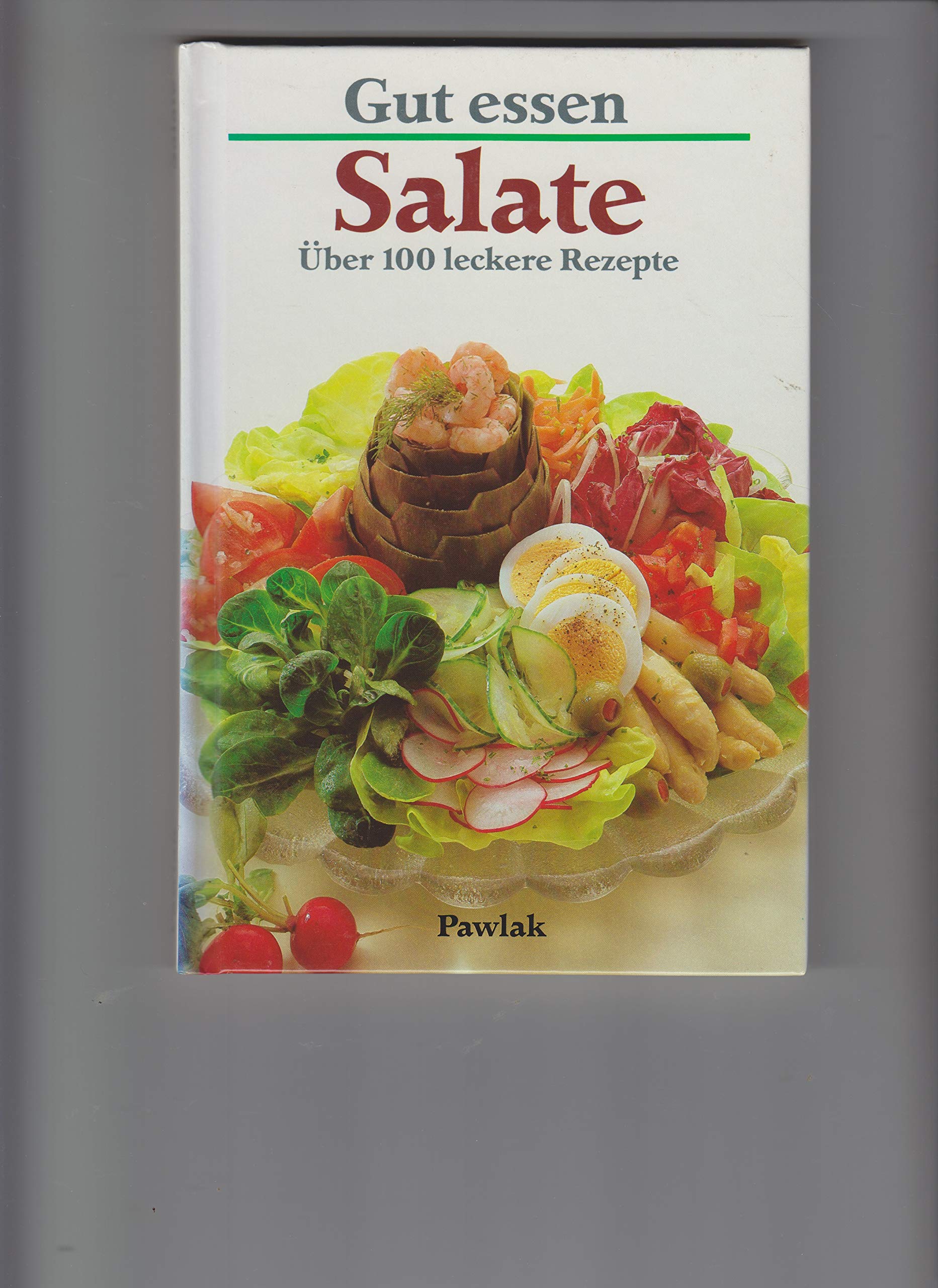 Gut essen - Salate. Über 100 leckere Rezepte Books