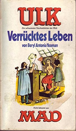 ULK Taschenbuch Nr. 3: Verrücktes Leben. Ein überaus satirisches Taschenbuch Books