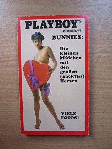 Playboy's Bunnies: Die kleinen Mädchen mit den grossen (nackten) Herzen = Playboy's bunnies Books
