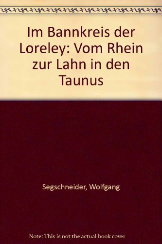 Im Bannkreis der Loreley - Vom Rhein zur Lahn und in den Taunus Books