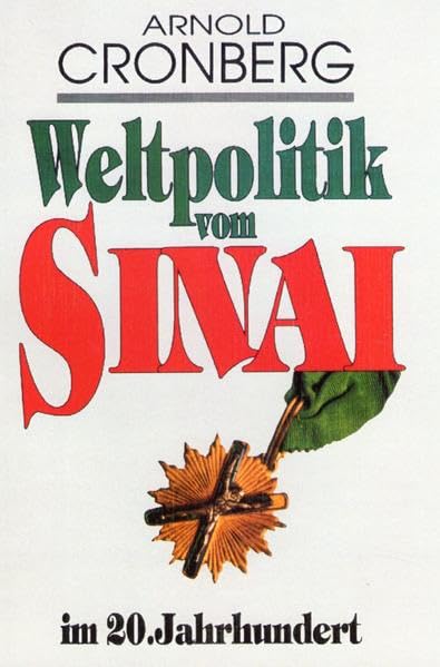 Weltpolitik vom Sinai im 20. Jahrhundert: Ein Blick in die Werkstatt der unsichtbaren Väter Politics & History