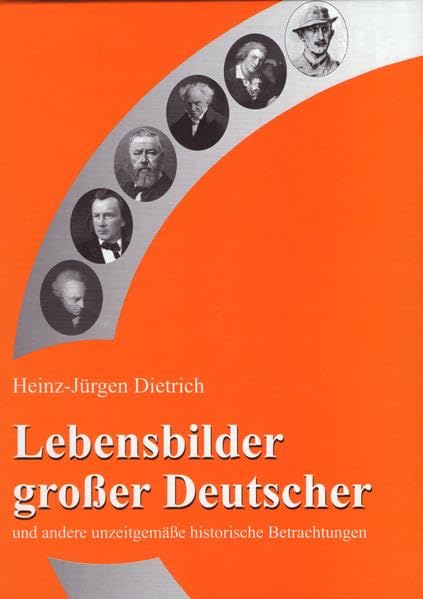 Lebensbilder großer Deutscher: und andere unzeitgemäße historische Betrachtungen Historical Fiction